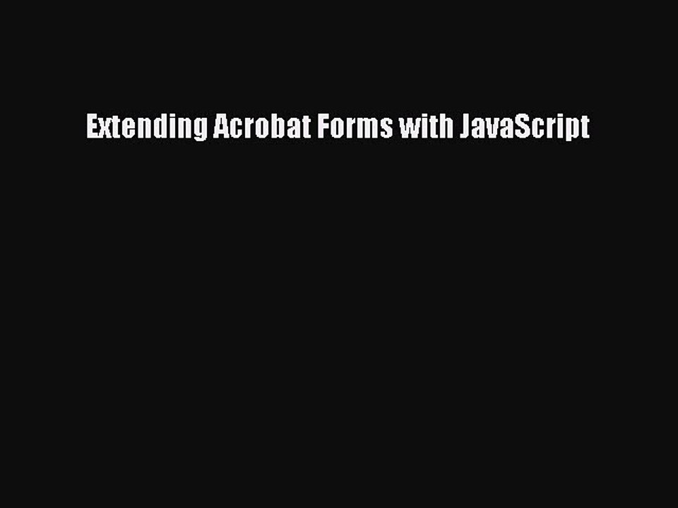 Download Extending Acrobat Forms with JavaScript Ebook Online