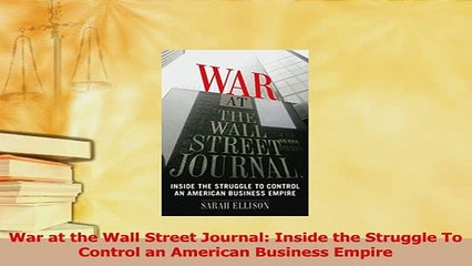 Read  War at the Wall Street Journal Inside the Struggle To Control an American Business Empire Ebook Free