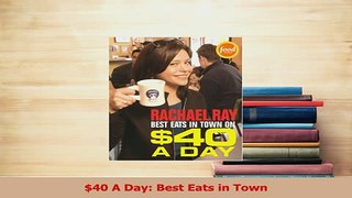 Read  40 A Day Best Eats in Town Ebook Free