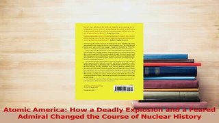 Read  Atomic America How a Deadly Explosion and a Feared Admiral Changed the Course of Nuclear Ebook Free