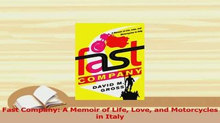 Read  Fast Company A Memoir of Life Love and Motorcycles in Italy PDF Online