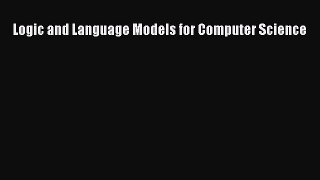 Read Logic and Language Models for Computer Science PDF Online