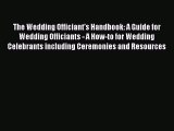 Read The Wedding Officiant's Handbook: A Guide for Wedding Officiants - A How-to for Wedding