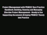 Read Project Management with PRINCE2 Best Practice Handbook: Building Running and Managing