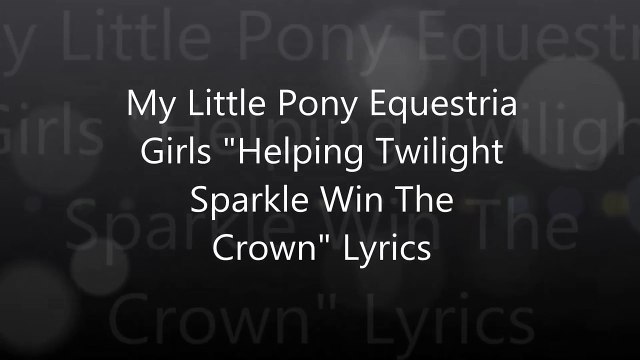 My Little Pony Equestria Girls Helping Twilight Sparkle Win The Crown Lyrics