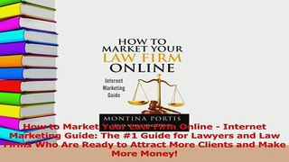 Download  How to Market Your Law Firm Online  Internet Marketing Guide The 1 Guide for Lawyers PDF Free