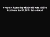 Download Computer Accounting with QuickBooks 2015 by Kay Donna (April 3 2015) Spiral-bound