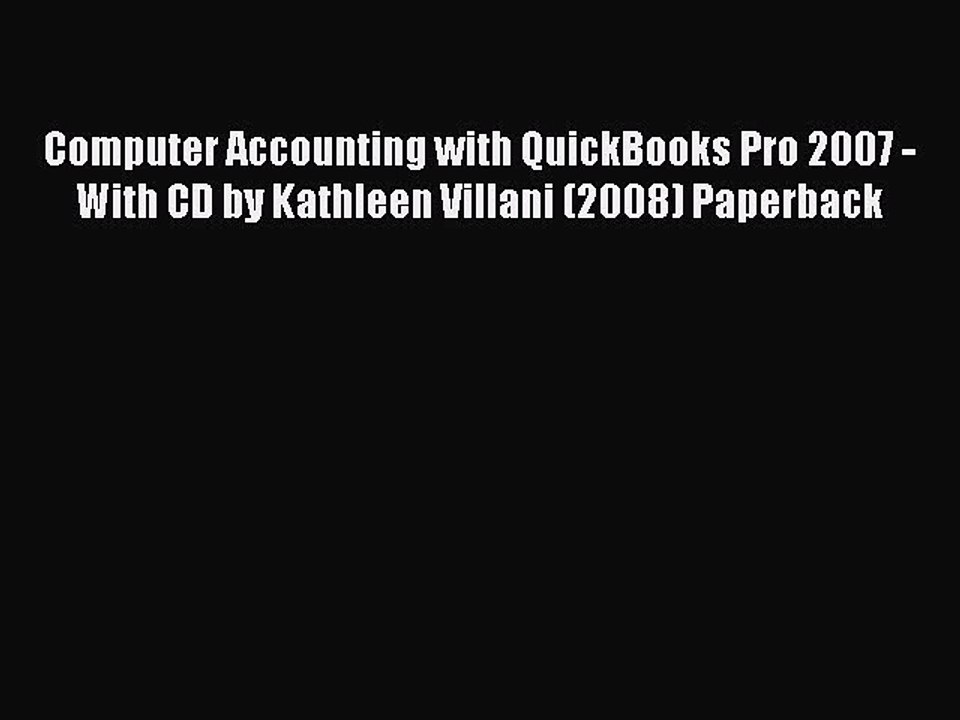 Download Computer Accounting with QuickBooks Pro 2007 -With CD by Kathleen Villani (2008) Paperback