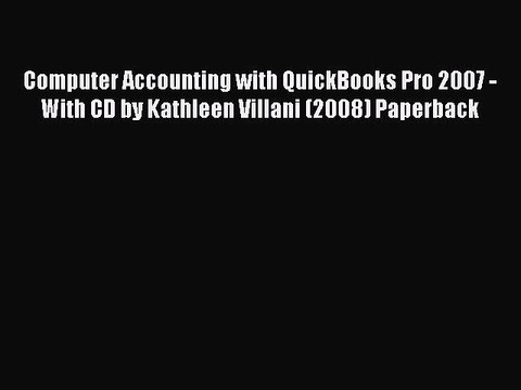 Download Computer Accounting with QuickBooks Pro 2007 -With CD by Kathleen Villani (2008) Paperback
