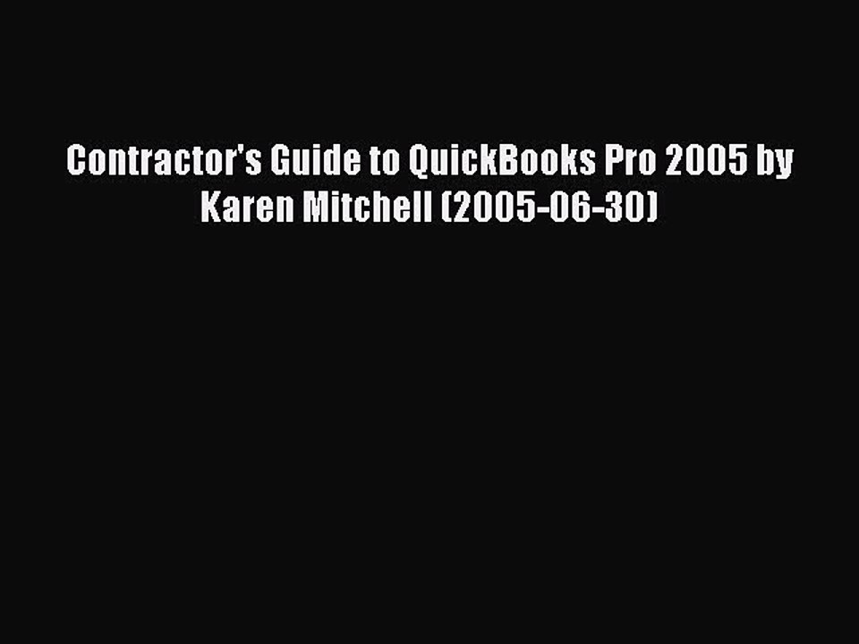Read Contractor's Guide to QuickBooks Pro 2005 by Karen Mitchell (2005-06-30) Ebook Free