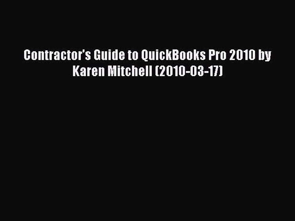 Read Contractor's Guide to QuickBooks Pro 2010 by Karen Mitchell (2010-03-17) PDF Online