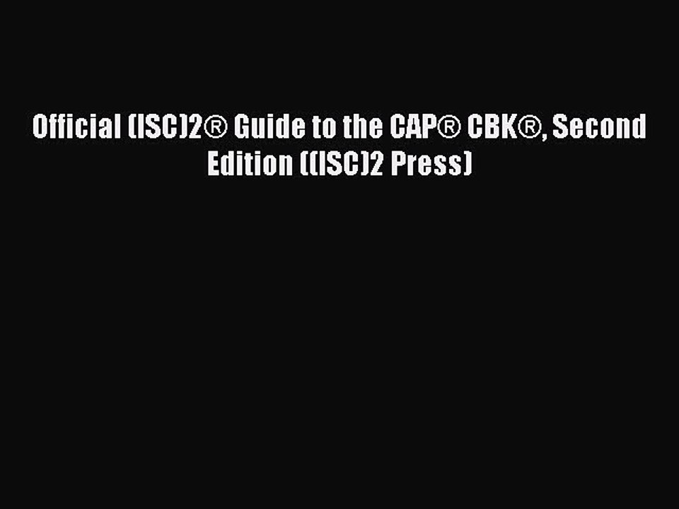 Read Official (ISC)2® Guide to the CAP® CBK® Second Edition ((ISC)2 Press) Ebook Free