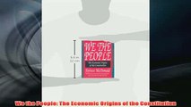 Free   We the People The Economic Origins of the Constitution Read Download