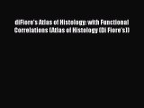 PDF diFiore's Atlas of Histology: with Functional Correlations (Atlas of Histology (Di Fiore's))