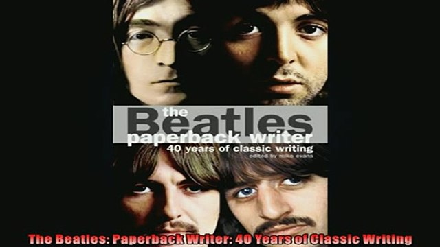 Free PDF Downlaod The Beatles Paperback Writer 40 Years of Classic Writing BOOK ONLINE