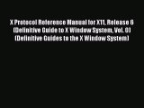 Download X Protocol Reference Manual for X11 Release 6 (Definitive Guide to X Window System