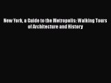 Download New York a Guide to the Metropolis: Walking Tours of Architecture and History  EBook