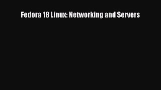 Read Fedora 18 Linux: Networking and Servers Ebook Free