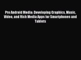 Read Pro Android Media: Developing Graphics Music Video and Rich Media Apps for Smartphones