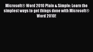 Download Microsoft® Word 2010 Plain & Simple: Learn the simplest ways to get things done with