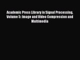 Download Academic Press Library in Signal Processing Volume 5: Image and Video Compression