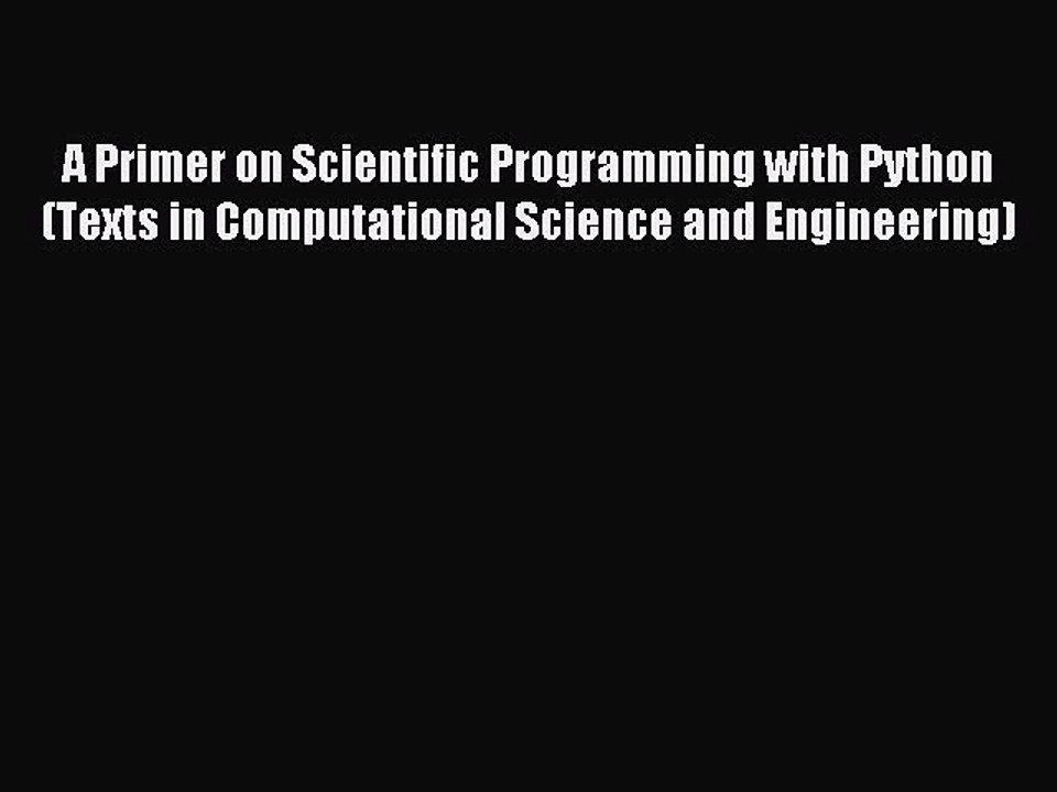 Read A Primer on Scientific Programming with Python (Texts in Computational Science and Engineering)