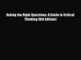 PDF Asking the Right Questions: A Guide to Critical Thinking (8th Edition)  EBook