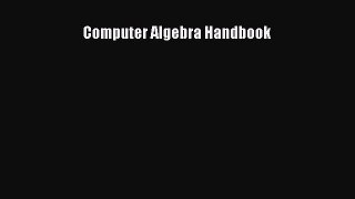 Read Computer Algebra Handbook Ebook Free