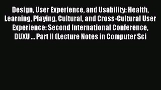 Read Design User Experience and Usability: Health Learning Playing Cultural and Cross-Cultural
