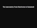 PDF The Lowcountry: From Charleston to Savannah  Read Online