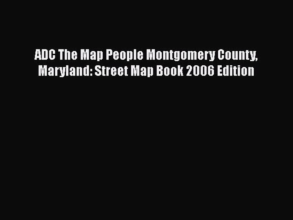 PDF ADC The Map People Montgomery County Maryland: Street Map Book 2006 Edition  EBook