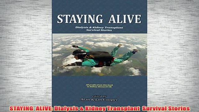 Free STAYING ALIVE Dialysis Kidney Transplant Survival Stories Read Download