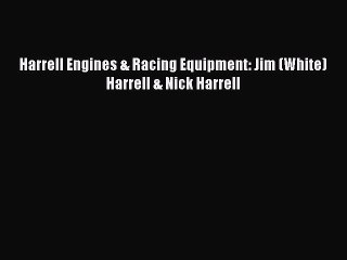 PDF Harrell Engines & Racing Equipment: Jim (White) Harrell & Nick Harrell  EBook