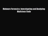 Download Malware Forensics: Investigating and Analyzing Malicious Code PDF Online