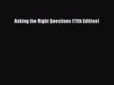 PDF Asking the Right Questions (11th Edition) Free Books