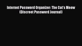 Download Internet Password Organizer: The Cat's Meow (Discreet Password Journal) Ebook Online