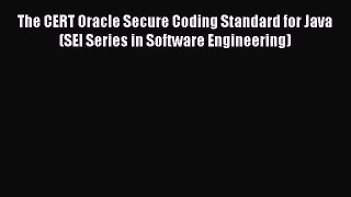 Read The CERT Oracle Secure Coding Standard for Java (SEI Series in Software Engineering) Ebook