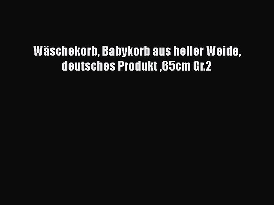 NEUES PRODUKT Zum Kaufen W?schekorb Babykorb aus heller Weide deutsches Produkt 65cm Gr.2