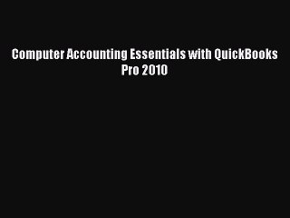 Read Computer Accounting Essentials with QuickBooks Pro 2010 Ebook Free