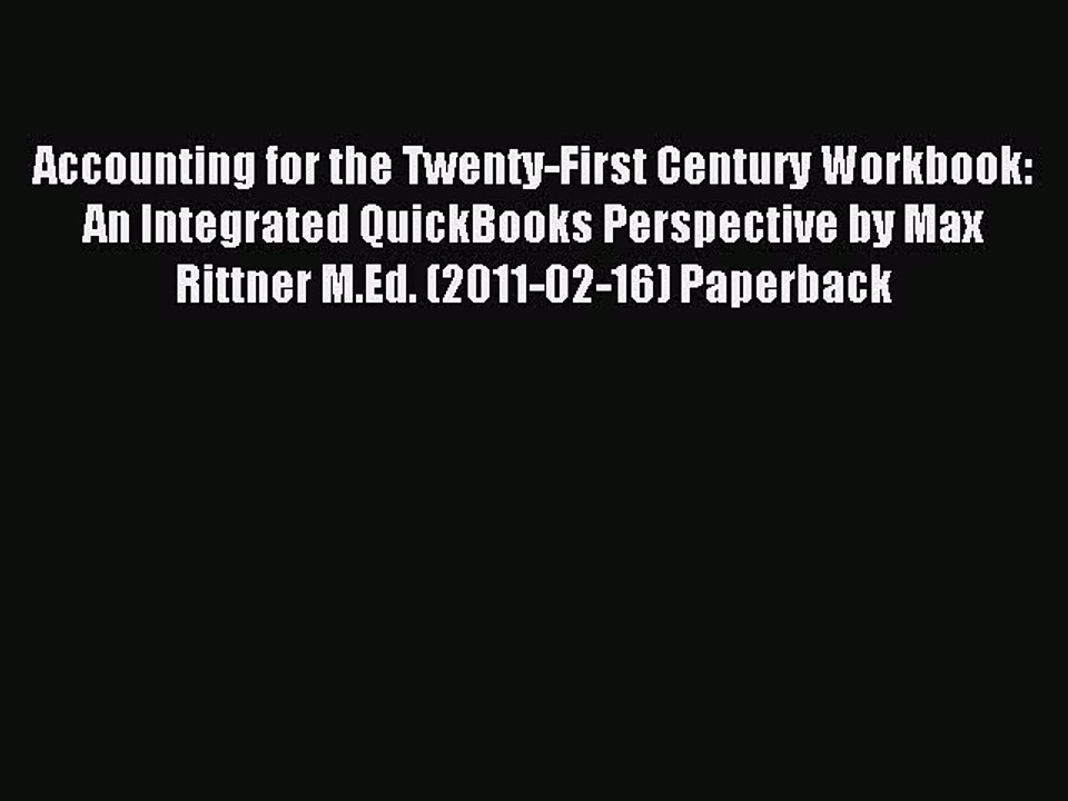 Read Accounting for the Twenty-First Century Workbook: An Integrated QuickBooks Perspective