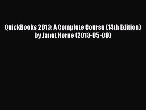 Download QuickBooks 2013: A Complete Course (14th Edition) by Janet Horne (2013-05-09) PDF