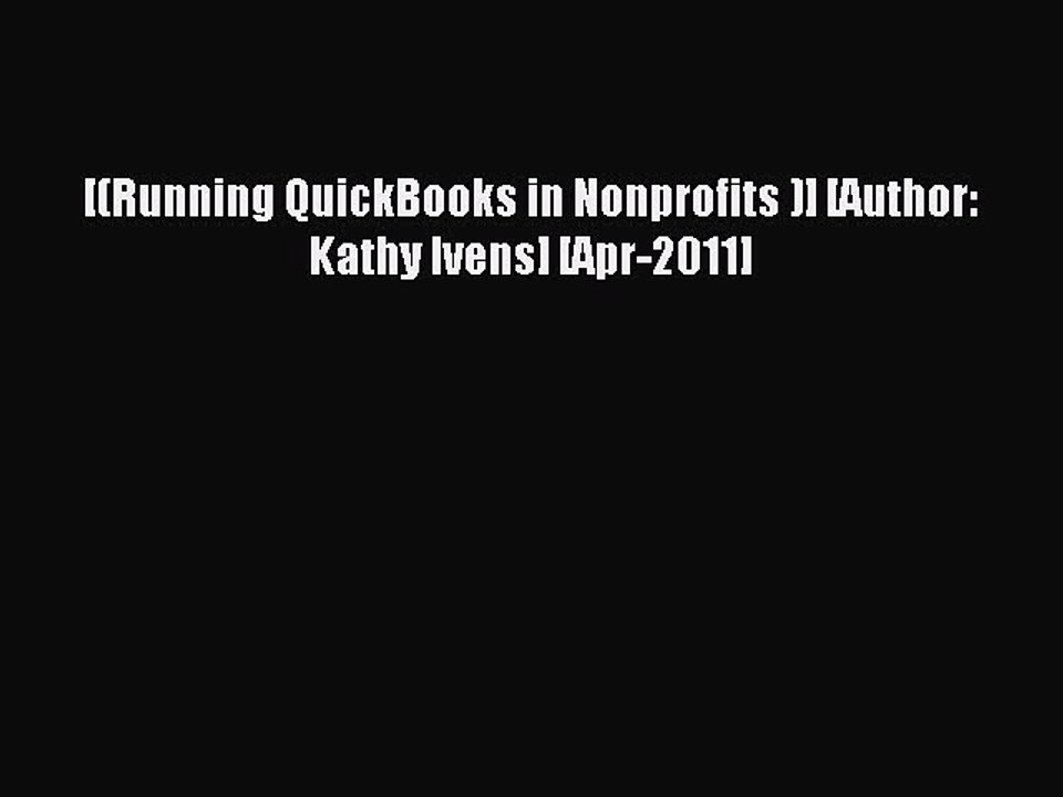 Read [(Running QuickBooks in Nonprofits )] [Author: Kathy Ivens] [Apr-2011] Ebook Online