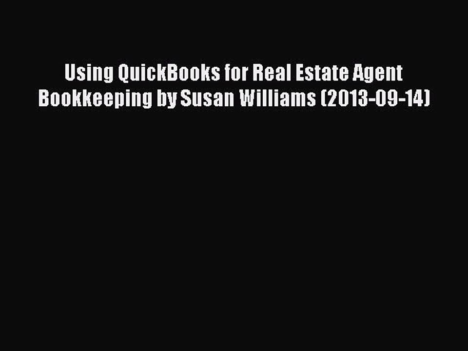 Download Using QuickBooks for Real Estate Agent Bookkeeping by Susan Williams (2013-09-14)