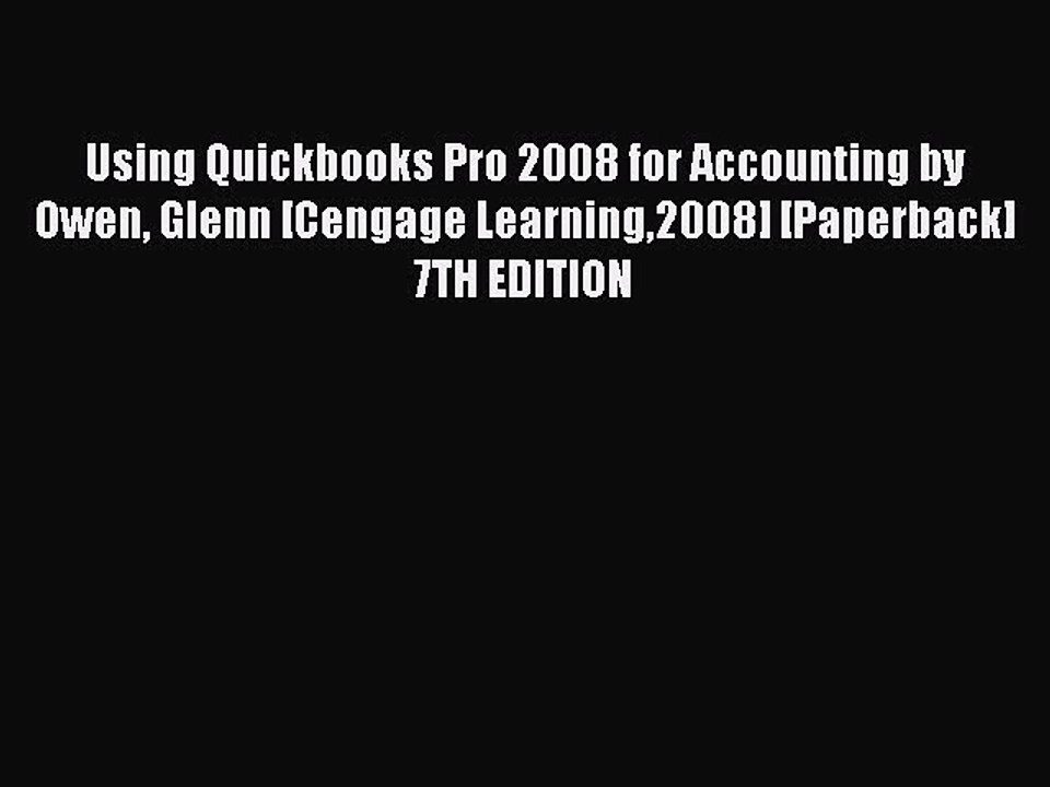 Read Using Quickbooks Pro 2008 for Accounting by Owen Glenn [Cengage Learning2008] [Paperback]