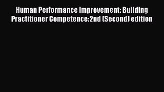 Read Human Performance Improvement: Building Practitioner Competence:2nd (Second) edition Ebook