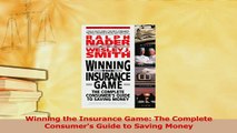 Read  Winning the Insurance Game The Complete Consumers Guide to Saving Money Ebook Free