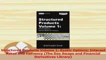 Read  Structured Products Volume 1 Exotic Options Interest Rates and Currency The Das Swaps Ebook Free