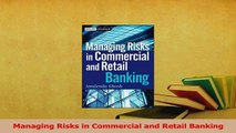 Download  Managing Risks in Commercial and Retail Banking Ebook Free