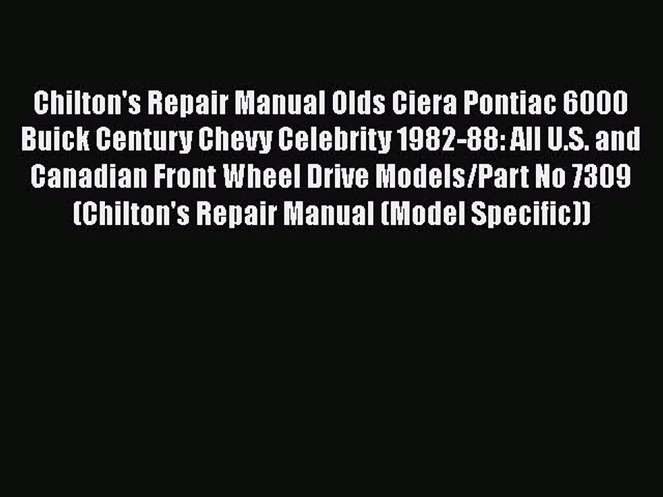 Download Chilton's Repair Manual Olds Ciera Pontiac 6000 Buick Century Chevy Celebrity 1982-88: