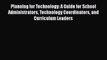 [Read book] Planning for Technology: A Guide for School Administrators Technology Coordinators